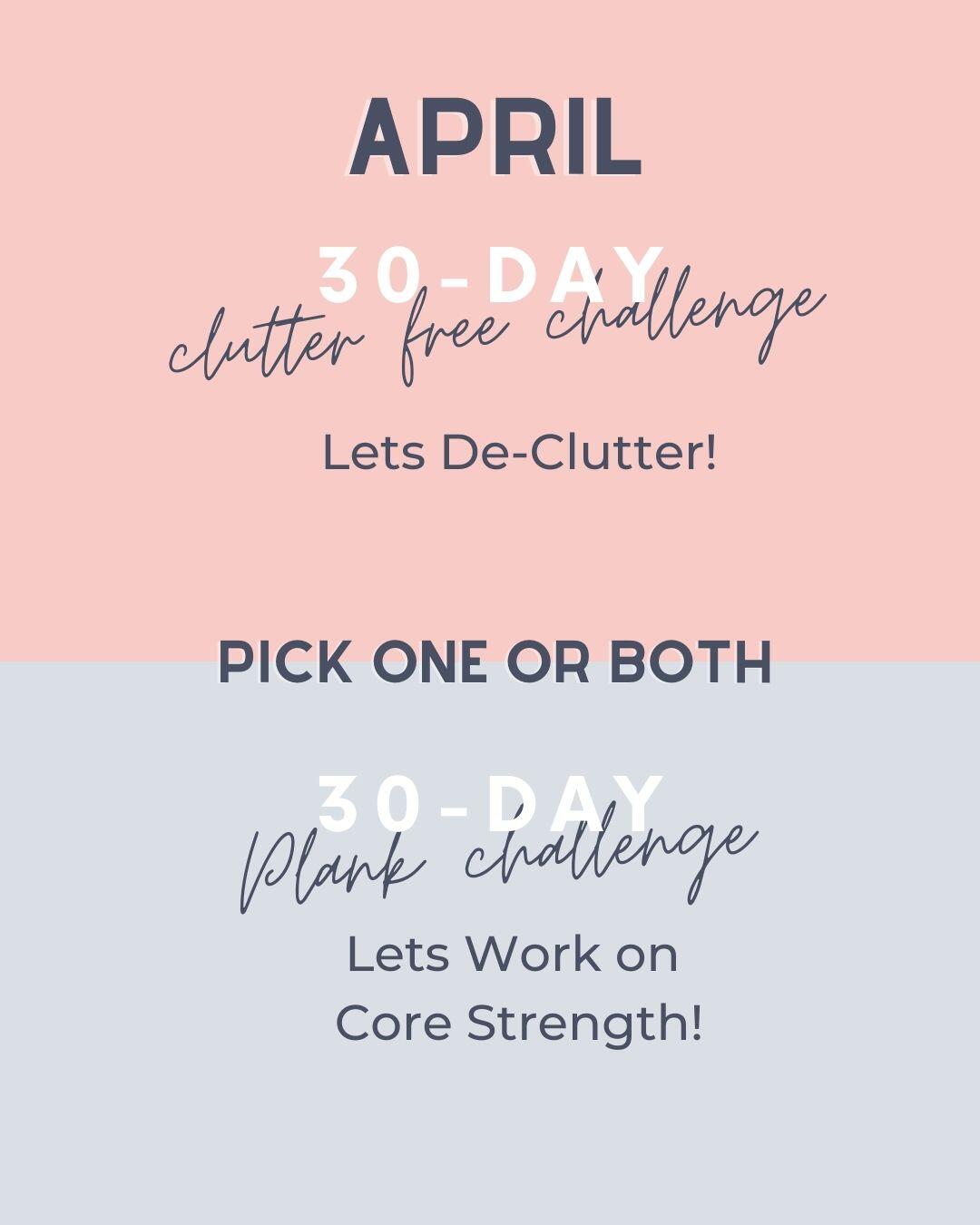 We are doing not one, but two challenges. A de-clutter your space and a plank for strengthening your core. Do one or both with us!